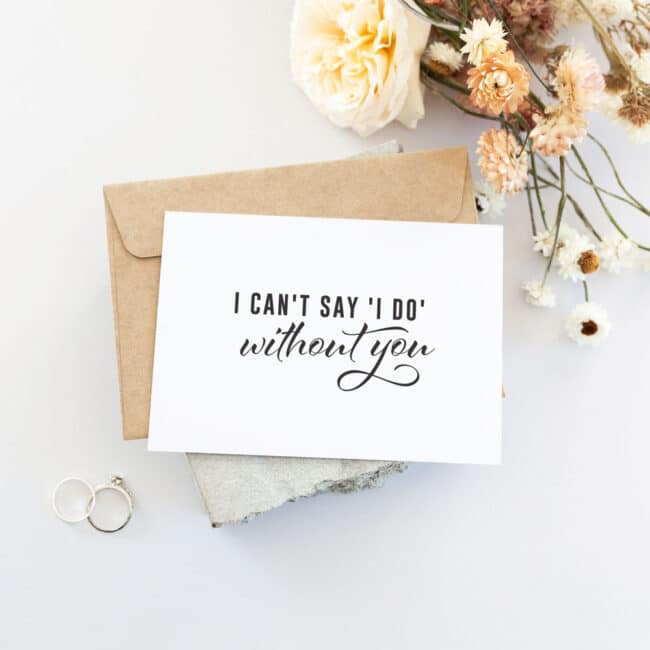 "I can't say I do without you" card - Bridesmaid Proposal Card